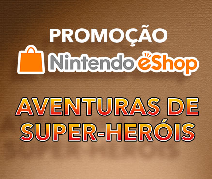 Promoção Nintendo eShop: Aventuras de super-heróis