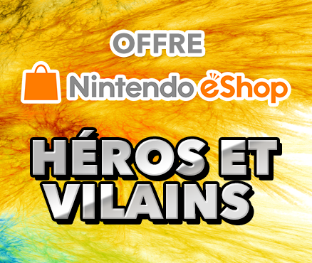 Offre Nintendo eShop : héros et vilains