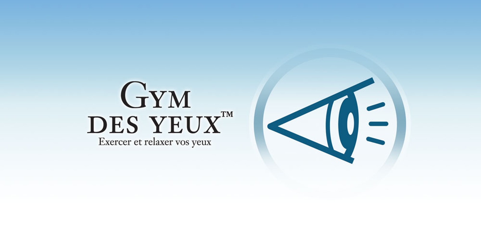 Gym des Yeux : Exercer et relaxer vos yeux