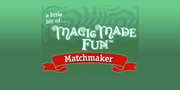 A Little Bit of… Magic Made Fun™: Matchmaker 