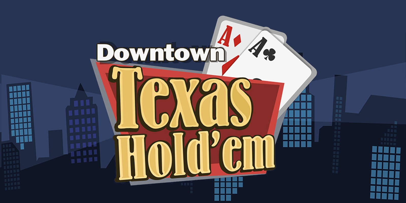 DOWNTOWN TEXAS HOLD 'EM