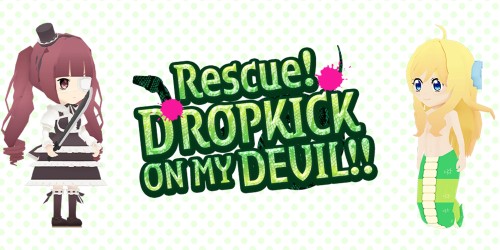 Rescue！DROPKICK ON MY DEVIL!!
