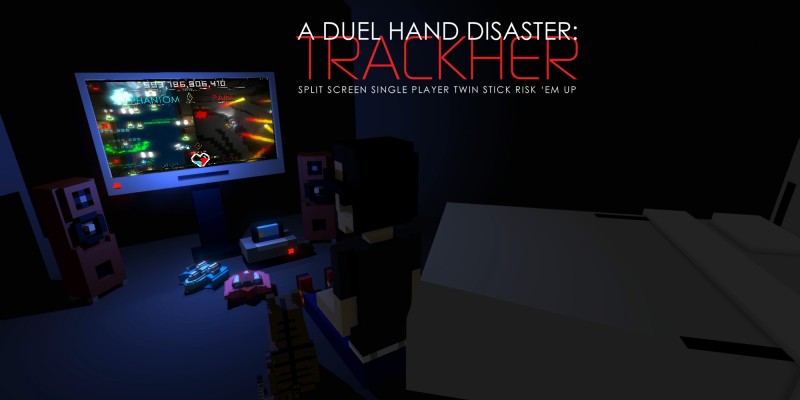 A Duel Hand Disaster: Trackher