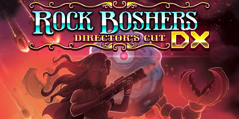 ROCK BOSHERS DX: Director's Cut