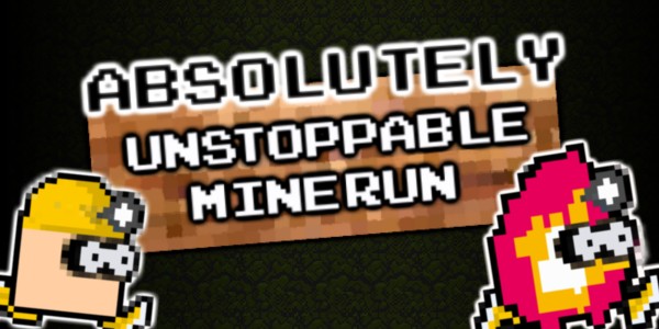 Absolutely Unstoppable MineRun