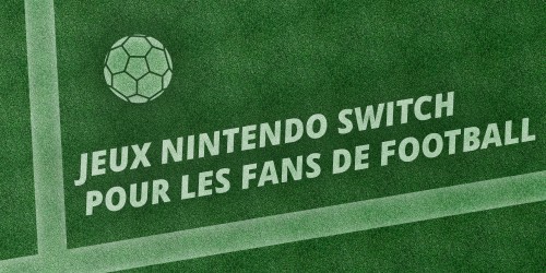 Jeux Nintendo Switch pour les fans de football