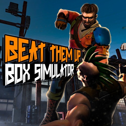 Beat Them Up - Box Simulator - Boxing Battle Fight Combat for Nintendo Switch™ Ultimate 2023 switch box art
