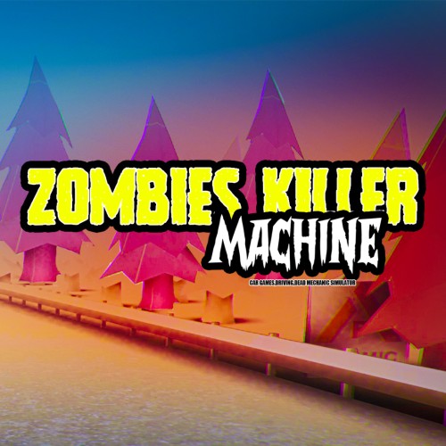 Zombies Killer Machine - Car Games,Driving,Dead Mechanic Simulator switch box art