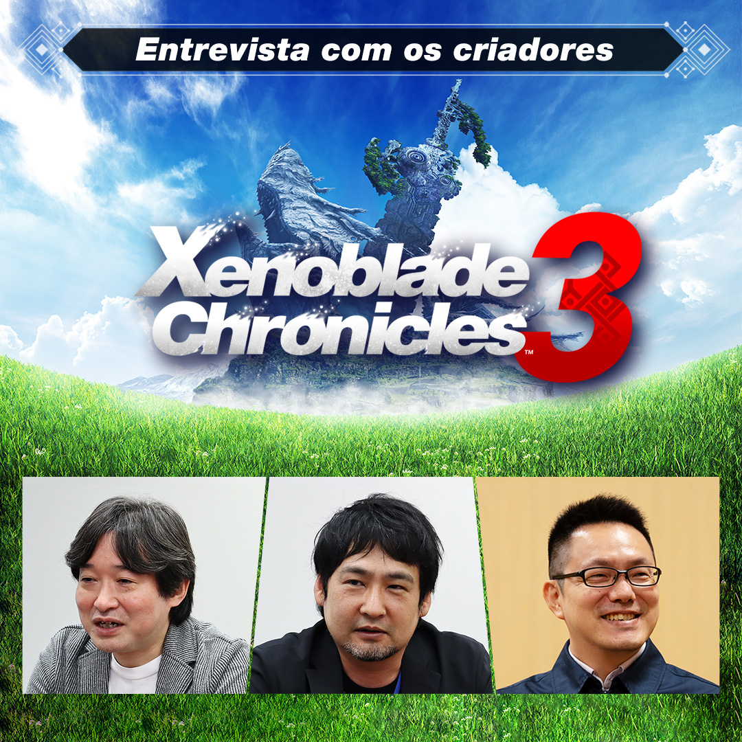 Entrevista com os criadores — Edição 6: Xenoblade Chronicles 3 – Capítulo 3