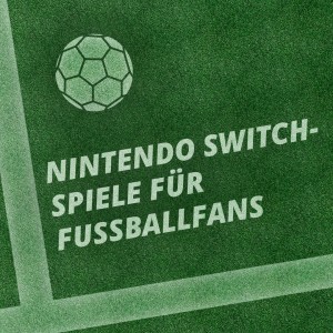 Nintendo Switch-Spiele für Fußballfans