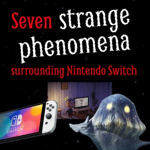 Seven strange phenomena surrounding Nintendo Switch