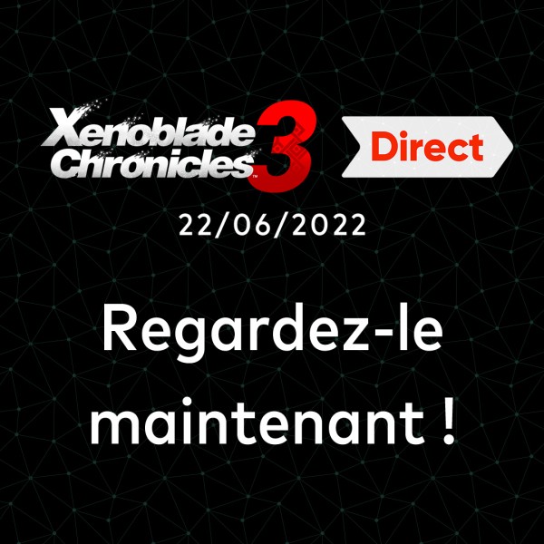 Xenoblade Chronicles 3 Direct – 22 juin 2022