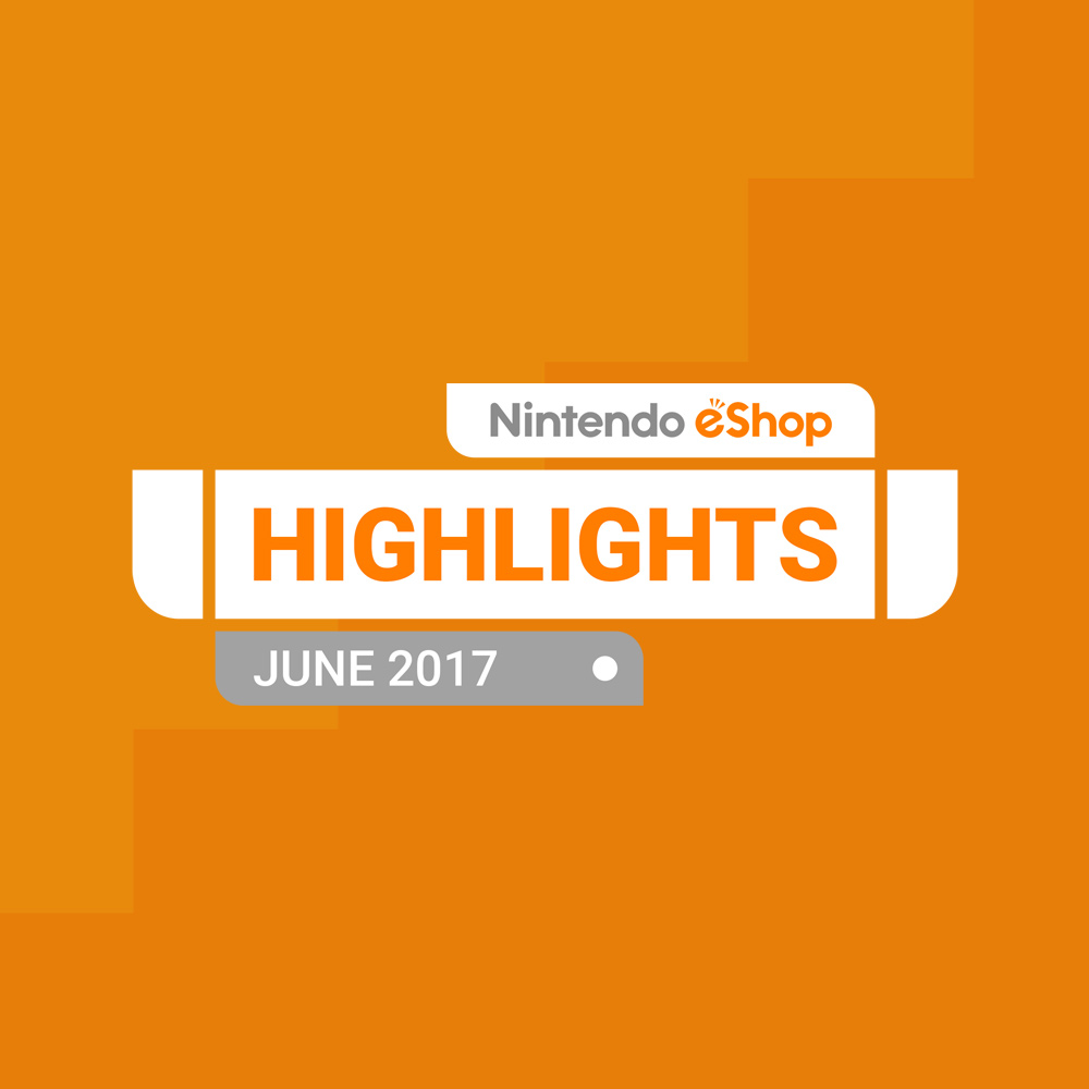 Nintendo eShop Highlights for Nintendo Switch: June 2017